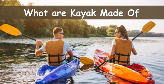 What are Kayak Made Of